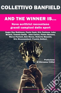 And the winner is.... Nove scrittrici raccontano grandi campioni dello sport