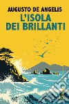 L'isola dei brillanti libro di De Angelis Augusto