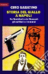 Storia del giallo a Napoli. Da Mastriani a de Giovanni: gli scrittori e i romanzi libro