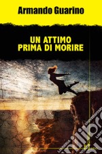 Un attimo prima di morire libro