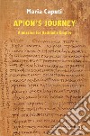 Apion's journey. A mission for Hadrian's empire libro