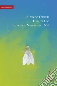 L'ira di Dio. La peste a Napoli nel 1656 libro