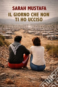 Il giorno che non ti ho ucciso libro