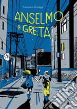 Anselmo e Greta. Ediz. illustrata libro