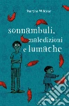 Sonnambuli, maledizioni e lumache libro di Wildner Martina