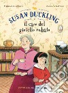 Susan Duckling e il caso del gioiello rubato libro di Schiavo Maddalena