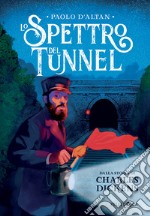 Lo spettro del tunnel da Charles Dickens. Ediz. a colori libro