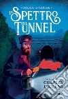 Lo spettro del tunnel da Charles Dickens. Ediz. a colori libro