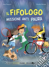 Il fifologo. Missione anti paura libro