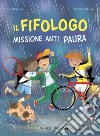 Il fifologo. Missione anti paura libro