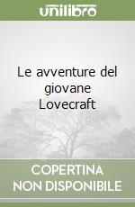 Le avventure del giovane Lovecraft libro