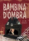 Bambina d'ombra libro di Freschi Brian