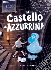 Nel castello di Azzurrina libro