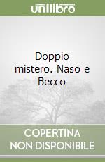 Doppio mistero. Naso e Becco libro