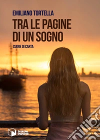 Tra le pagine di un sogno. Cuore di carta libro