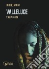 Valleluce. Storia di Nino libro