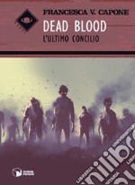 Dead blood. L'ultimo concilio libro