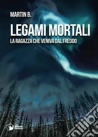 Legami mortali. La ragazza che veniva dal freddo