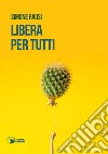 Libera per tutti libro di Rausi Simone