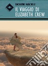 Il viaggio di Elizabeth Crew libro