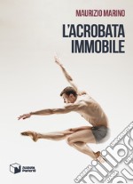 L'acrobata immobile libro