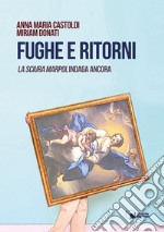 Fughe e ritorni. La sciura Marpol indaga ancora libro