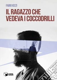 Il ragazzo che vedeva i coccodrilli libro