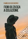 Fiori di zucca a colazione libro