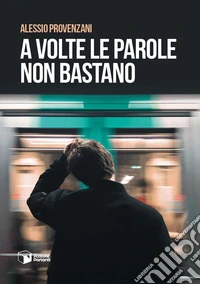 A volte le parole non bastano libro