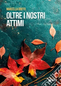 Oltre i nostri attimi