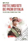 Fatti e misfatti dei padri d'Italia. Spulciando negli archivi di Roma e Torino libro di Mazzi Mario