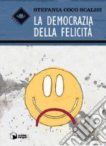 La democrazia della felicità libro