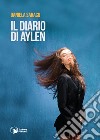 Il diario di Aylen libro di Saraco Daniela