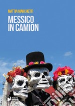 Messico in camion