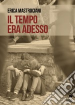 Il tempo era adesso