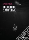 I fuochi di Sant'Elmo libro