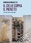 Il cielo sopra il Pigneto libro