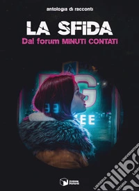 La sfida. Dal forum Minuti contati libro