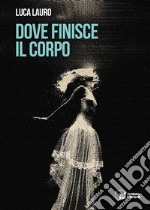 Dove finisce il corpo