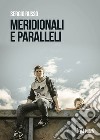 Meridionali e paralleli libro di Russo Sergio