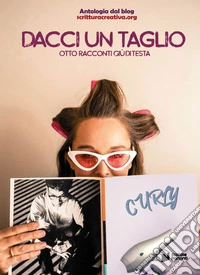 Dacci un taglio. Otto racconti giù di testa libro