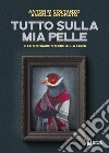 Tutto sulla mia pelle e le strambe storie alla luna libro di Costanzo Antonio Onorato Angela