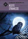 Acute stranezze libro