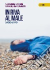 In riva al male. Omicidio al Pirgo libro