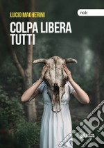 Colpa libera tutti