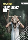 Colpa libera tutti libro