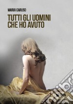 Tutti gli uomini che ho avuto libro