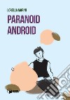 Paranoid Android libro di Marini Lorella