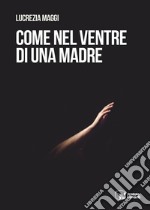 Come nel ventre di una madre libro