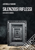 Silenziosi riflessi di un artista minore libro